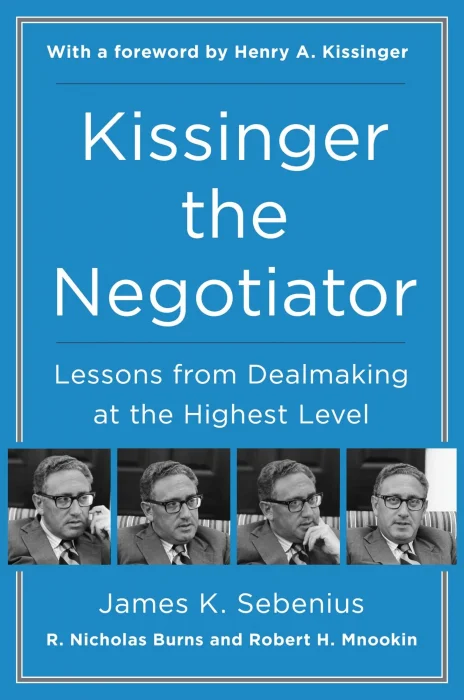 Kissinger the Negotiator: Lessons from Dealmaking at the Highest Level