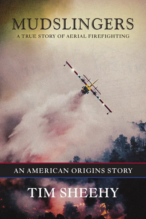 Mudslingers: A True Story of Aerial Firefighting
