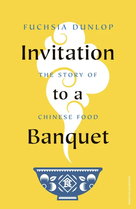 Invitation to a Banquet: The Story of Chinese Food&#44; UK Edition