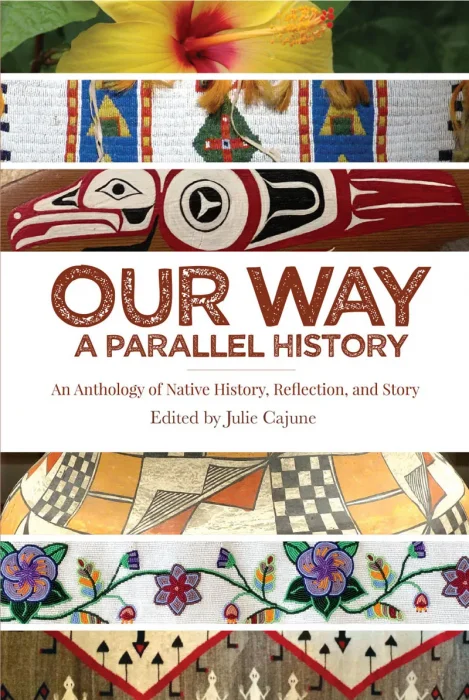 Our Way: A Parallel History: An Anthology of Native History&#44; Reflection&#44; and Story