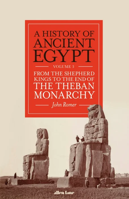A History of Ancient Egypt&#44; Volume 3: From the Shepherd Kings to the End of the Theban Monarchy