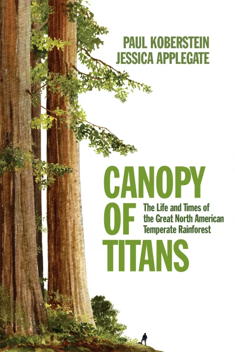 Canopy of Titans: The Life and Times of the Great North American Temperate Rainforest