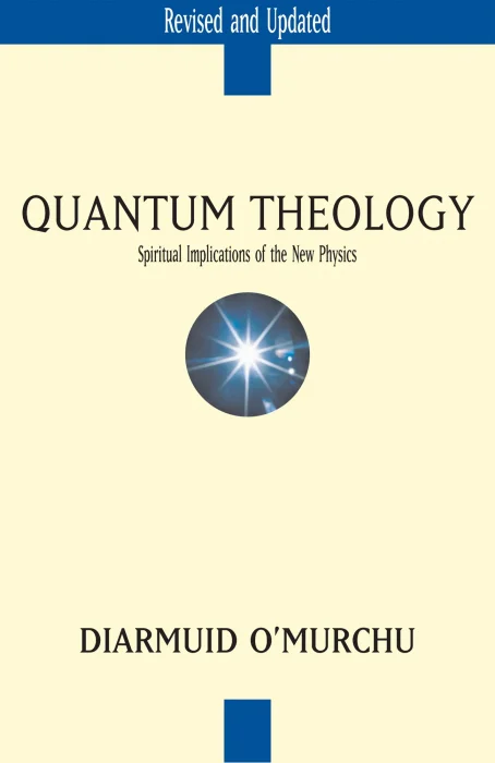 Quantum Theology: Spiritual Implications of the New Physics