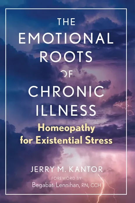 The Emotional Roots of Chronic Illness: Homeopathy for Existential Stress