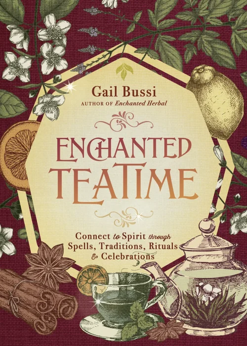 Enchanted Teatime: Connect to Spirit through Spells&#44; Traditions&#44; Rituals & Celebrations