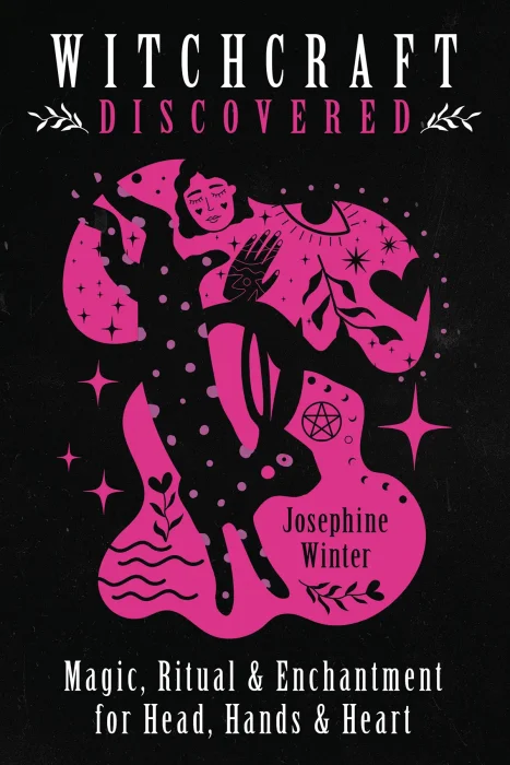 Witchcraft Discovered: Magic&#44; Ritual & Enchantment for Head&#44; Hands & Heart