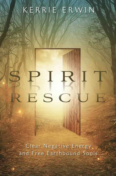 Spirit Rescue: Clear Negative Energy and Free Earthbound Souls