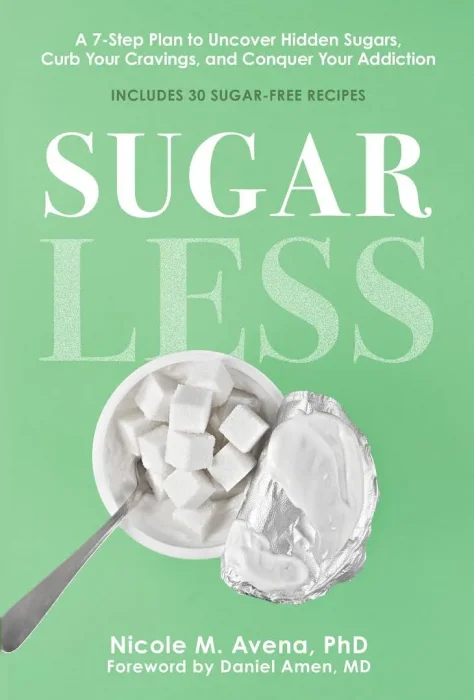 Sugarless: A 7-Step Plan to Uncover Hidden Sugars&#44; Curb Your Cravings&#44; and Conquer Your Addiction
