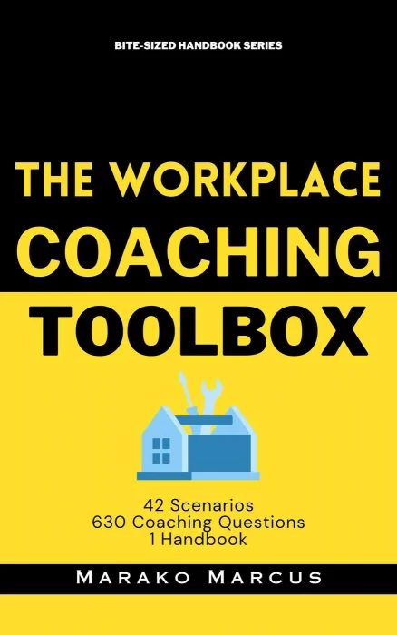 The Workplace Coaching Toolbox: 42 Scenarios&#44; 630 Coaching Questions&#44; 1 Handbook