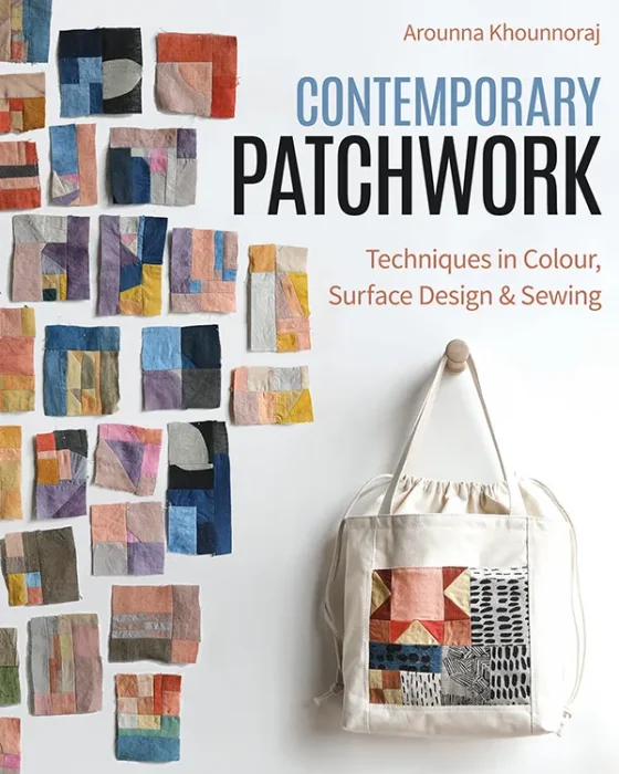 Contemporary Patchwork: Techniques in Colour&#44; Surface Design & Sewing