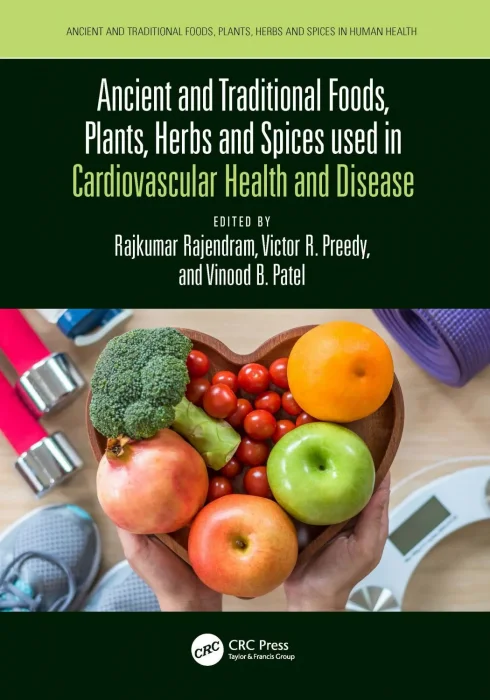 Ancient and Traditional Foods&#44; Plants&#44; Herbs and Spices used in Cardiovascular Health and Disease