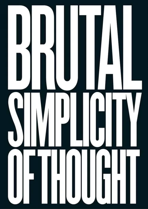 Brutal Simplicity of Thought: How It Changed the World