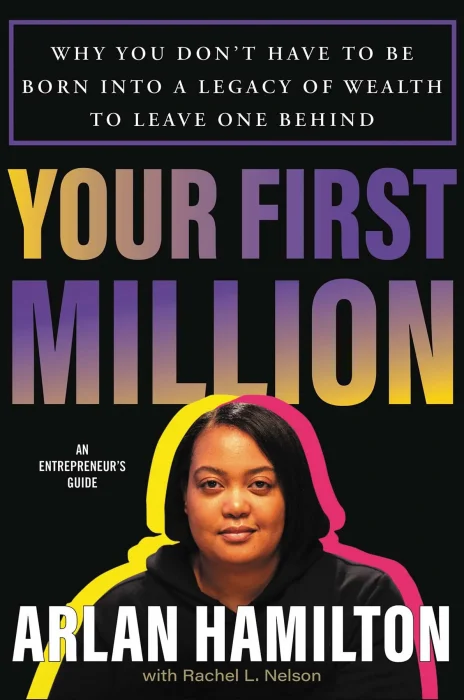 Your First Million: Why You Don't Have to Be Born into a Legacy of Wealth to Leave One Behind