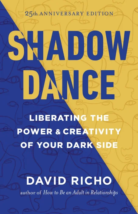 Shadow Dance: Liberating the Power & Creativity of Your Dark Side&#44; 25th Anniversary Edition