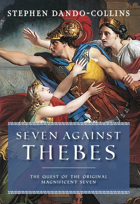 Seven Against Thebes: The Quest of the Original Magnificent Seven