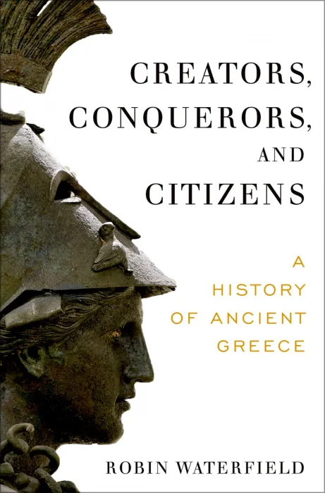 Creators&#44; Conquerors&#44; and Citizens: A History of Ancient Greece