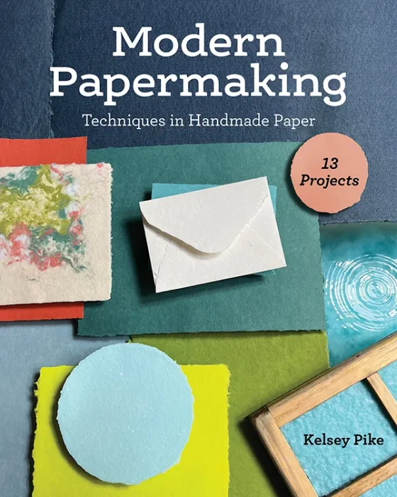 Modern Papermaking: Techniques in Handmade Paper&#44; 13 Projects