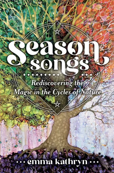 Season Songs: Rediscovering the Magic in the Cycles of Nature