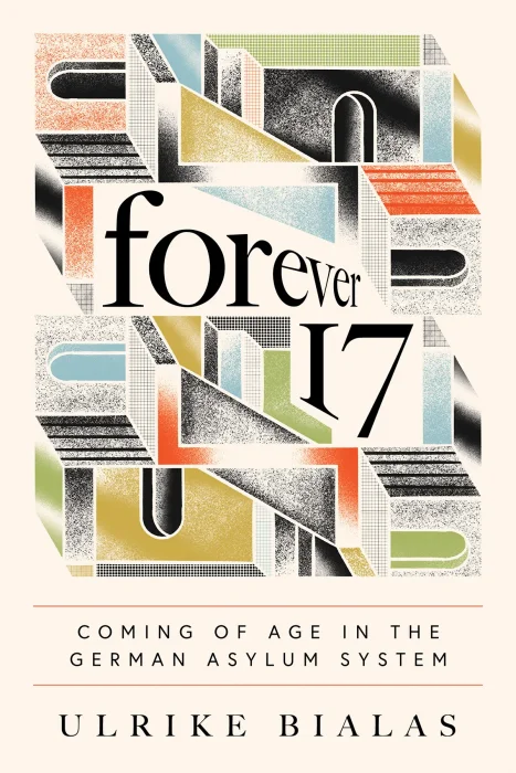 Forever 17: Coming of Age in the German Asylum System (Ethnographic Encounters and Discoveries)