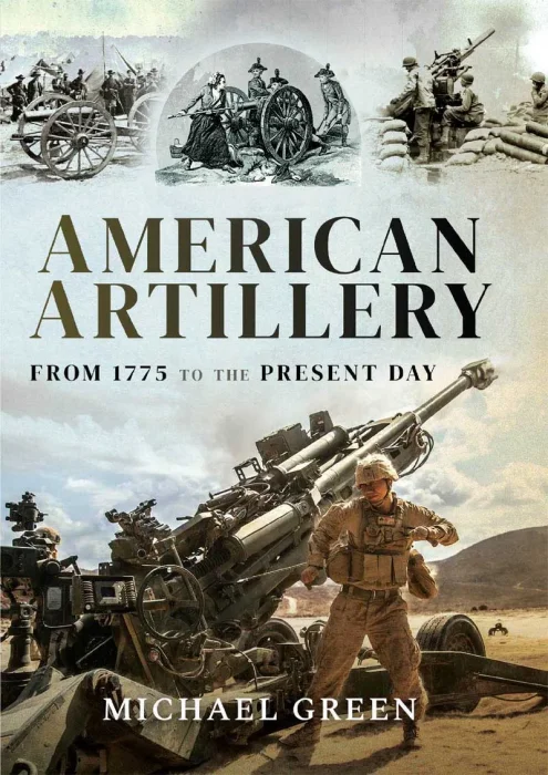 American Artillery: From 1775 to the Present Day