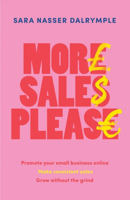 More Sales Please: Promote your small business online&#44; make consistent sales&#44; grow without the grind