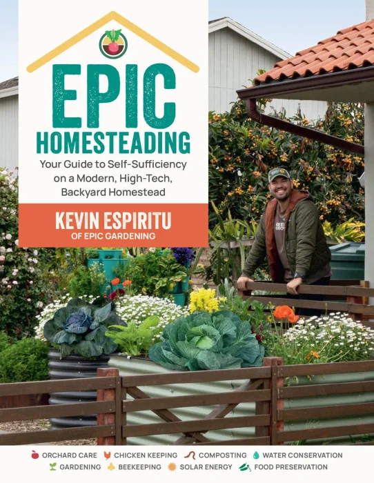 Epic Homesteading: Your Guide to Self-Sufficiency on a Modern&#44; High-Tech&#44; Backyard Homestead