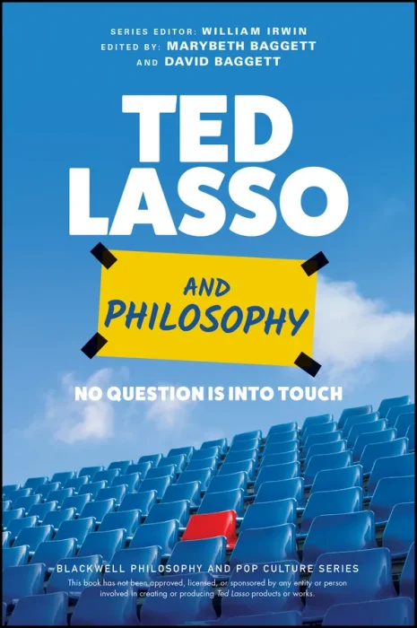 Ted Lasso and Philosophy: No Question Is Into Touch (Blackwell Philosophy and Pop Culture)