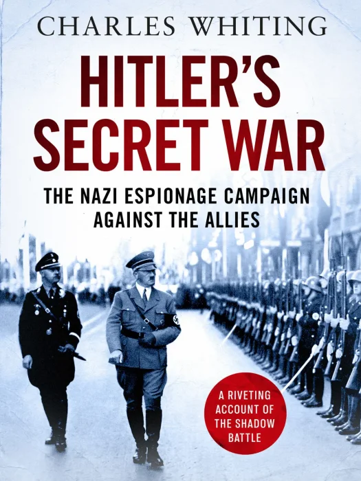 Hitler's Secret War: The Nazi Espionage Campaign Against the Allies