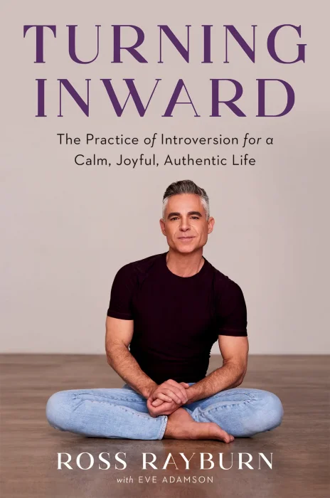 Turning Inward: The Practice of Introversion for a Calm&#44; Joyful&#44; Authentic Life