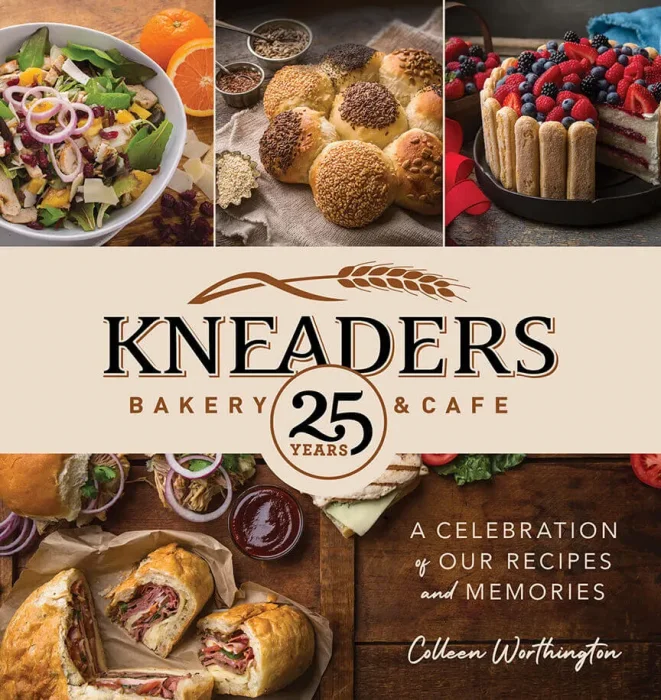 Kneaders Bakery & Cafe: A Celebration of Our Best Recipes and Memories