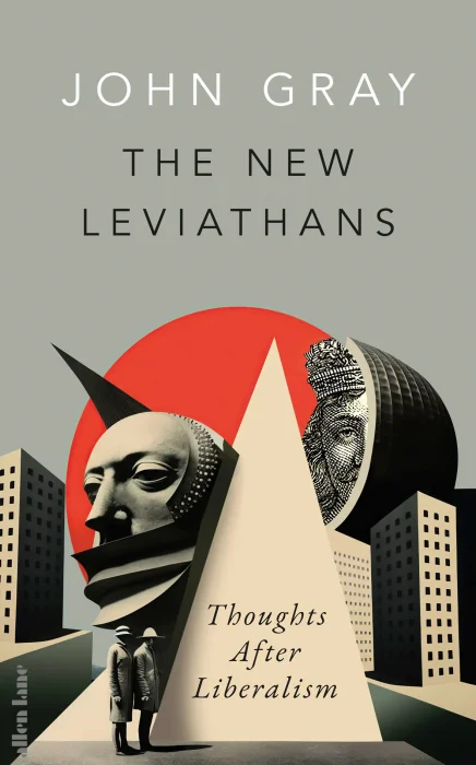 The New Leviathans: Thoughts After Liberalism&#44; UK Edition