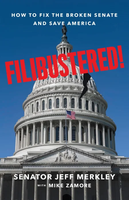 Filibustered!: How to Fix the Broken Senate and Save America