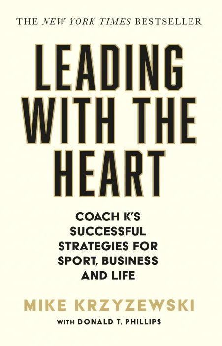 Leading With the Heart: Coach K's Successful Strategies for Sport&#44; Business and Life