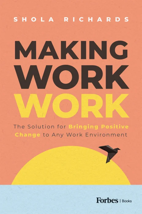 Making Work Work: The Solution for Bringing Positive Change to Any Work Environment