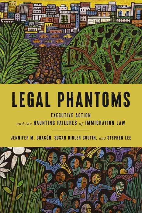 Legal Phantoms: Executive Action and the Haunting Failures of Immigration Law