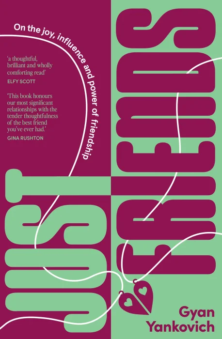 Just Friends: On the joy&#44; power and influence of friendship