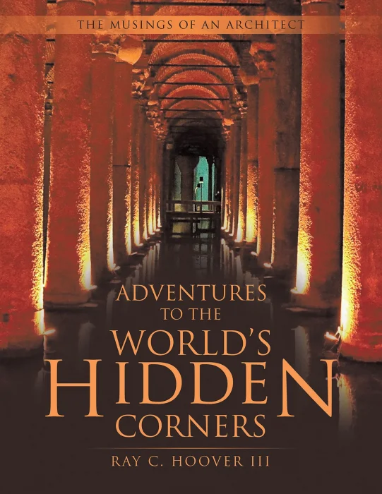 Adventures to the World’s Hidden Corners: The Musings of an Architect