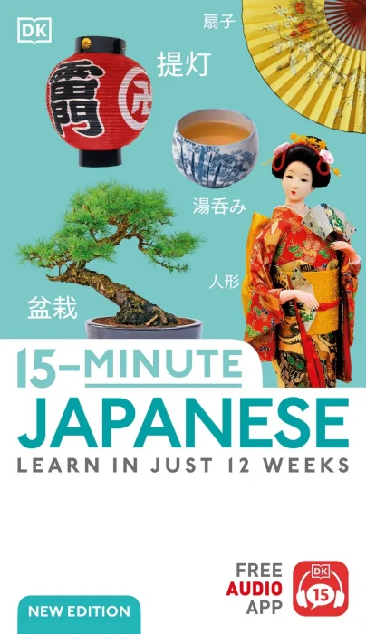 15 Minute Japanese: Learn in Just 12 Weeks (DK 15-minute Language Learning)&#44; New Edition