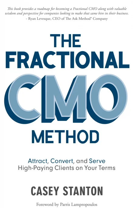 The Fractional CMO Method: Attract&#44; Convert and Serve High-Paying Clients On Your Terms