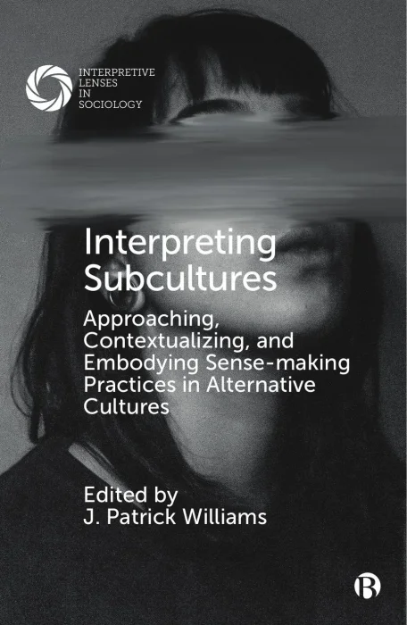 Interpreting Subcultures: Approaching&#44; Contextualizing&#44; and Embodying Sense-Making Practices in Alternative Cultures