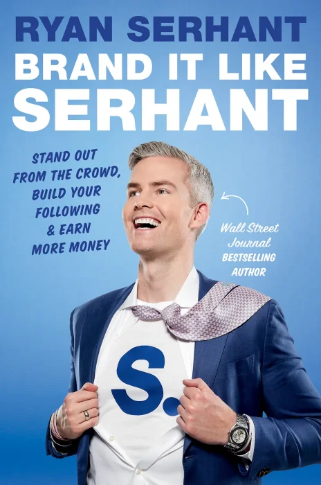 Brand It Like Serhant: Stand Out From the Crowd&#44; Build Your Following&#44; and Earn More Money