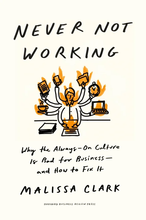 Never Not Working: Why the Always-On Culture Is Bad for Business—and How to Fix It