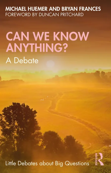 Can We Know Anything?: A Debate (Little Debates about Big Questions)