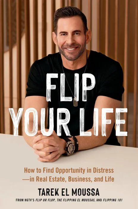 Flip Your Life: How to Find Opportunity in Distress—in Real Estate, Business, and Life