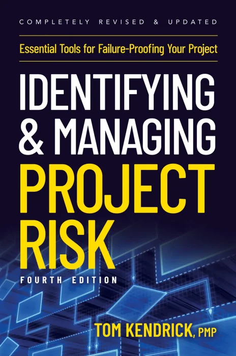 Identifying and Managing Project Risk: Essential Tools for Failure-Proofing Your Project&#44; 4th Edition