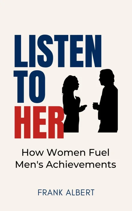 Listen to Her: How Women Fuel Men's Achievements