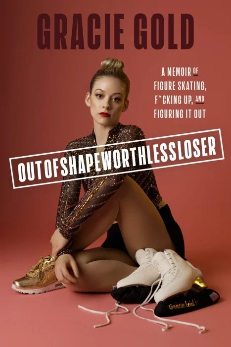 Outofshapeworthlessloser: A Memoir of Figure Skating&#44; F*cking Up&#44; and Figuring It Out