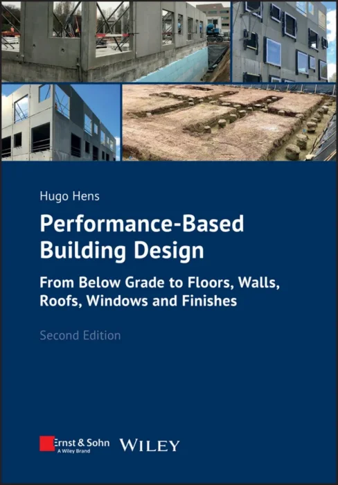 Performance-Based Building Design: From Below Grade to Floors&#44; Walls&#44; Roofs&#44; Windows and Finishes&#44; 2nd Edition