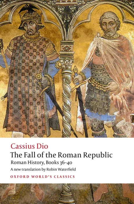 The Fall of the Roman Republic: Roman History (Oxford World's Classics)