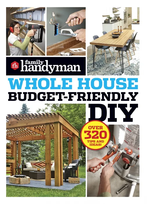 Family Handyman Whole House Budget Friendly DIY: Save Money&#44; Save Time&#44; Slash Household Bills